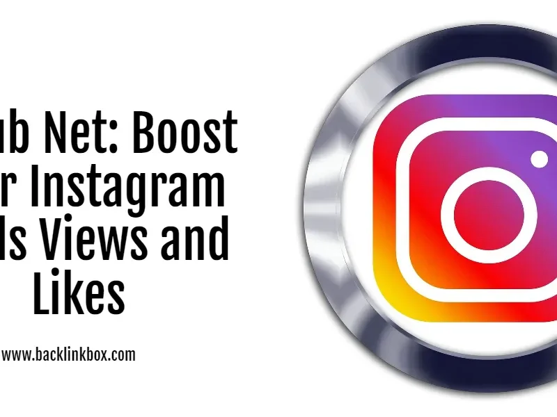 Fbsub Net: Boost Your Instagram Reels Views and Likes